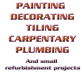 PAINTING AND DECORATING - TILING - CARPENTARY - PLUMBING - And small refurbishment projects